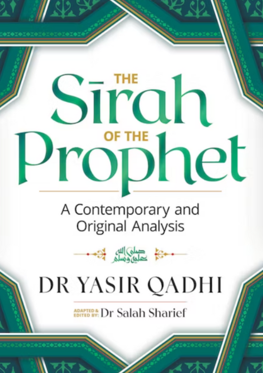 The Sirah of the Prophet – Contemporary & Original Analysis by Yasir Qadhi | Complete Seerah Book in Hardback & Softcover