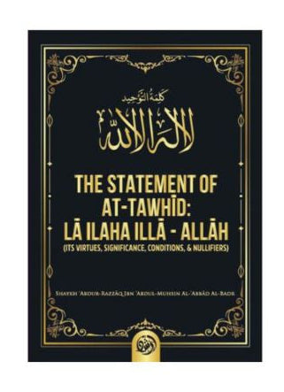 The Statement of At-Tawhid: La Ilaha Illa Allah by Shaykh Abdur Razzaaq Al-Badr-islamicbrands.org