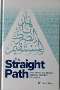 The Straight Path: How Surah Al-Fatiha Addresses Modern Ideologies – Islamic Guidance for Today’s Challenges