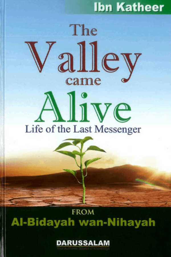 The Valley Came Alive: From Al‑Bidayah wan‑Nihayah – Life of Prophet Muhammad ﷺ | Islamic History by Ibn Kathir-Islamicbooks