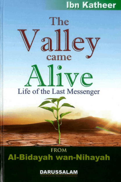 The Valley Came Alive: From Al‑Bidayah wan‑Nihayah – Life of Prophet Muhammad ﷺ | Islamic History by Ibn Kathir-Islamicbooks