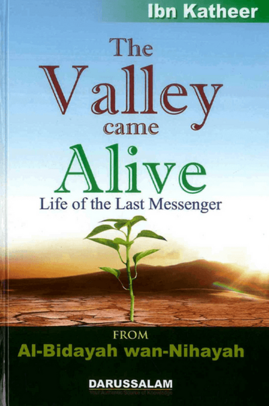 The Valley Came Alive: From Al‑Bidayah wan‑Nihayah – Life of Prophet Muhammad ﷺ | Islamic History by Ibn Kathir-Islamicbooks