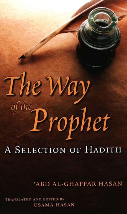 The Way of the Prophet | A Selection of Hadith and Teachings of Prophet Muhammad-Islamicbrands.org