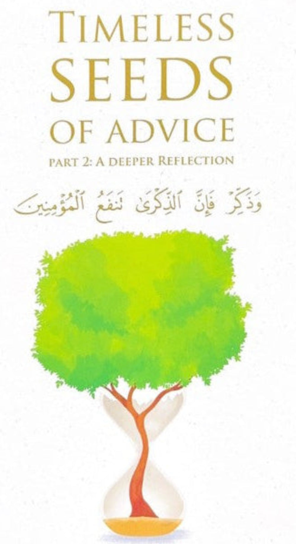 Timeless Seeds of Advice Part 2: A Deeper Reflection | Islamic Self-Development & Tazkiyah-islamicbrands.org