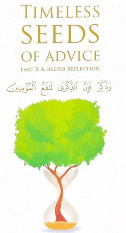 Timeless Seeds of Advice Part 2: A Deeper Reflection | Islamic Self-Development & Tazkiyah-islamicbrands.org
