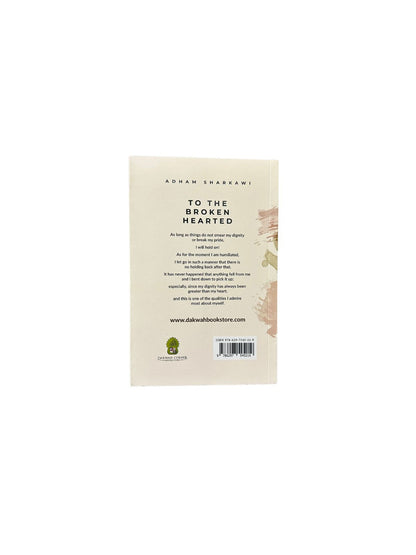 To the Broken Hearted : Relieving Life's Challenges By Adham Sharkawi