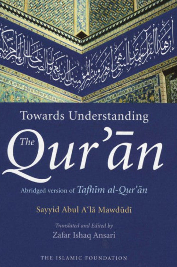 Towards Understanding the Qur’an | Tafhim al-Qur’an Abridged and Quran Tafsir Guide-Islamicbrands.org