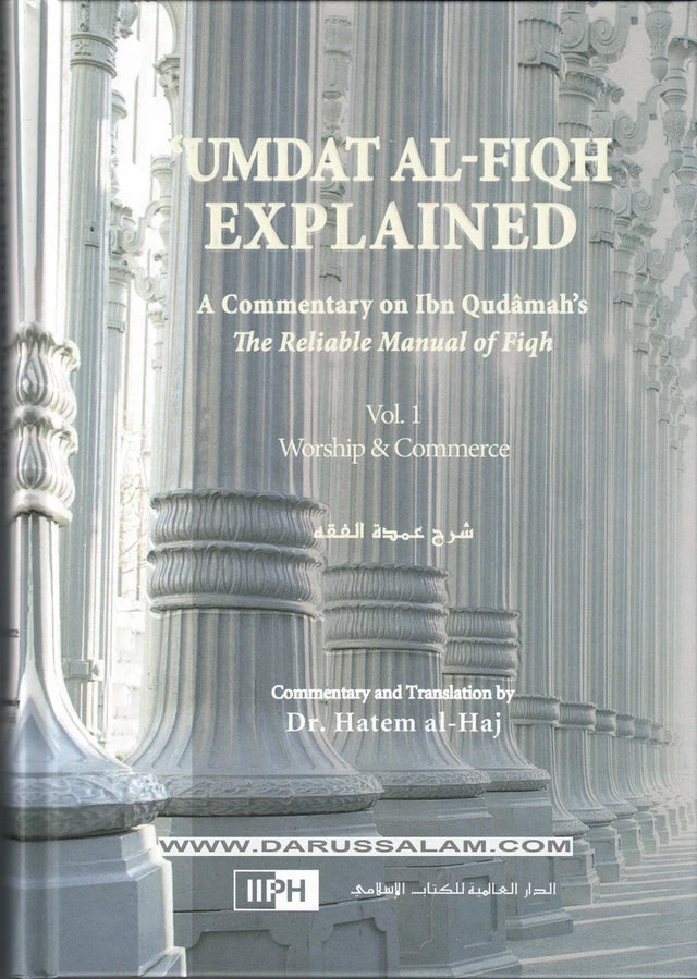 Umdat Al-Fiqh Explained - A Commentary on Ibn Qudamah’s The Reliable Manual of Fiqh (2 Vol Set) newer version of fiqh of worship