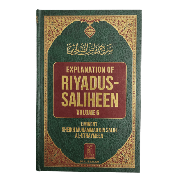Explanation of Riyadus-Saliheen (Volumes 1-6)  by Sheikh Muhammad Bin Salih Al-Uthaymeen -Islamic Commentary