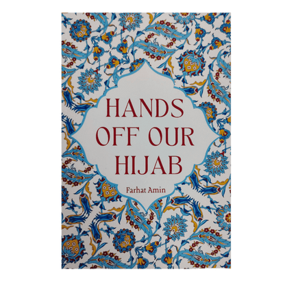 Hands Off Our Hijab – Muslim Women Defending Hijab Rights | Farhat Amin (Smart Muslimah, Softcover, 112 Pages)