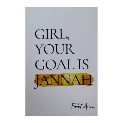 Girl, Your Goal Is Jannah – Inspirational Islamic Guide for Muslim Women (Softcover, 189 Pages) | Farhat Amin