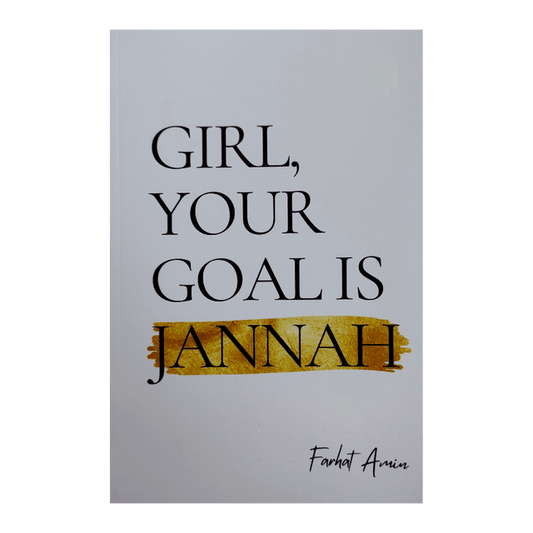 Girl, Your Goal Is Jannah – Inspirational Islamic Guide for Muslim Women (Softcover, 189 Pages) | Farhat Amin
