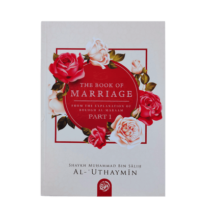 The Book of Marriage Part-1 – Islamic Guidance on Marriage (Hardcover) | Shaykh Muhammad Bin Salih