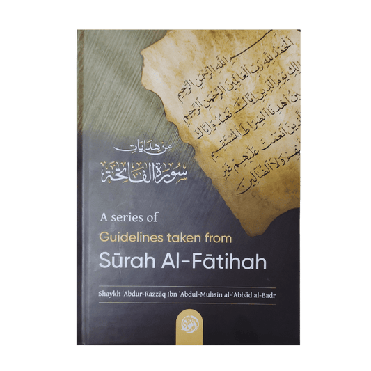 A Series of Guidelines Taken From Surah Al-Fatihah – Islamic Reflection & Tafsir Guide | Shaykh Abdur Razzaq | Hardback
