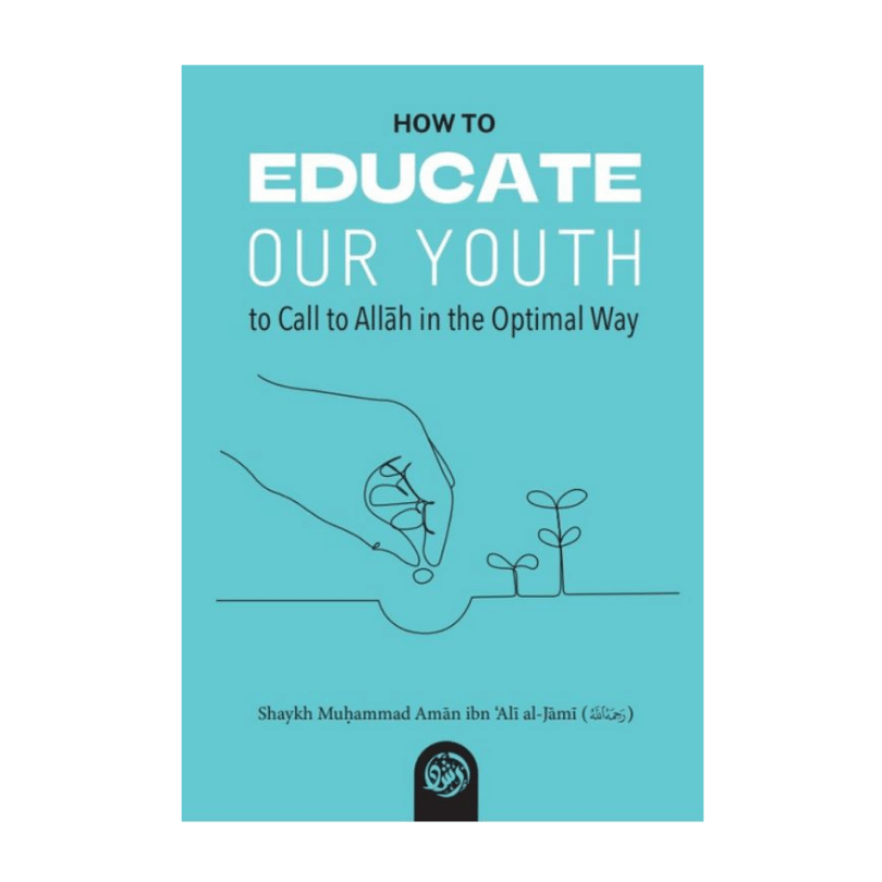 How to Educate Our Youth – Guide to Islamic Education & Dawah for Youth | Shaykh Muhammad Aman ibn Ali al-Jami