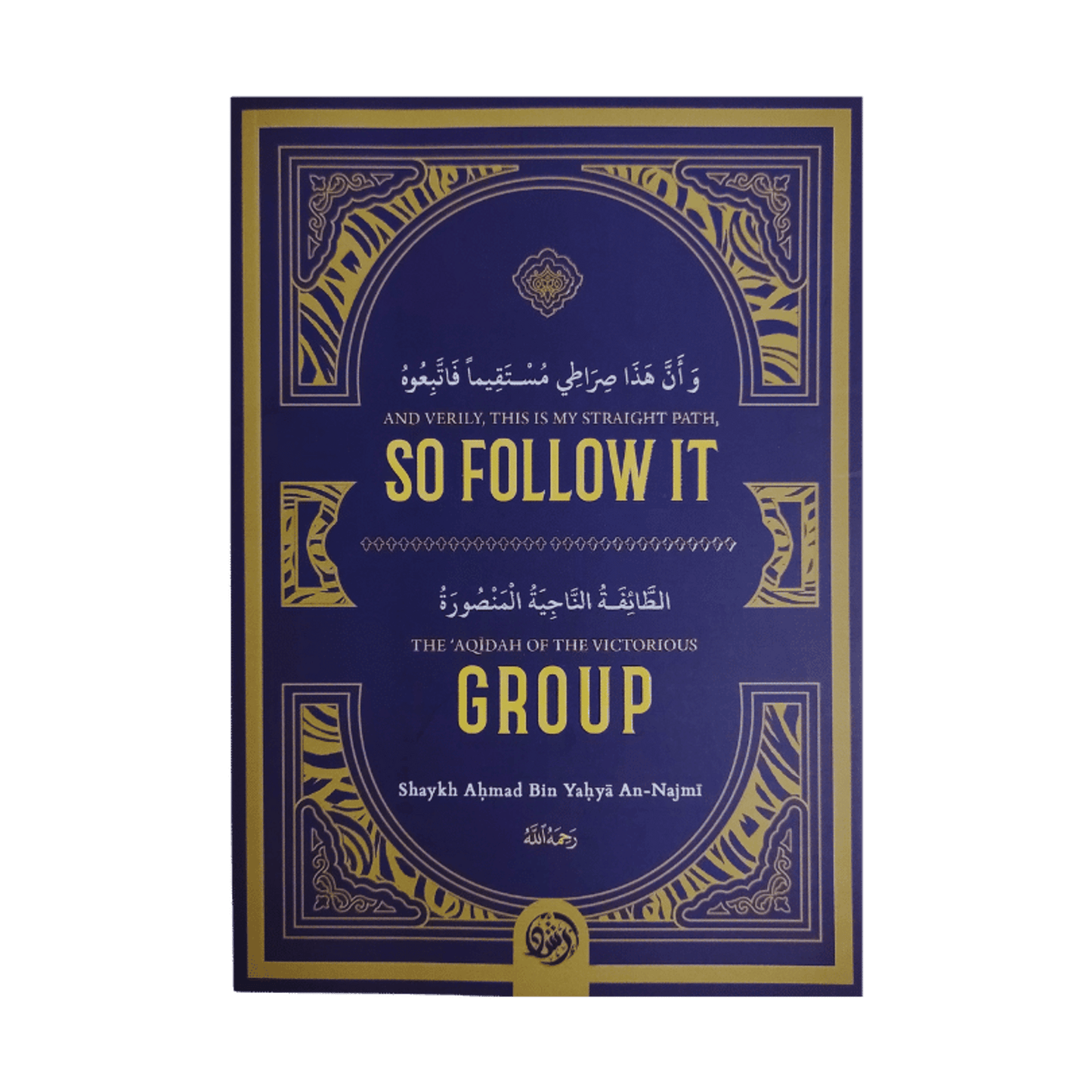 So Follow IT | Islamic Creed & the Victorious Group by Shaykh Ahmad Bin Yahya An-Najmi