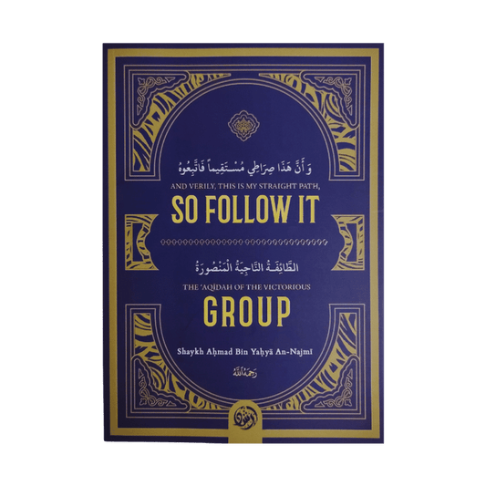 So Follow IT | Islamic Creed & the Victorious Group by Shaykh Ahmad Bin Yahya An-Najmi