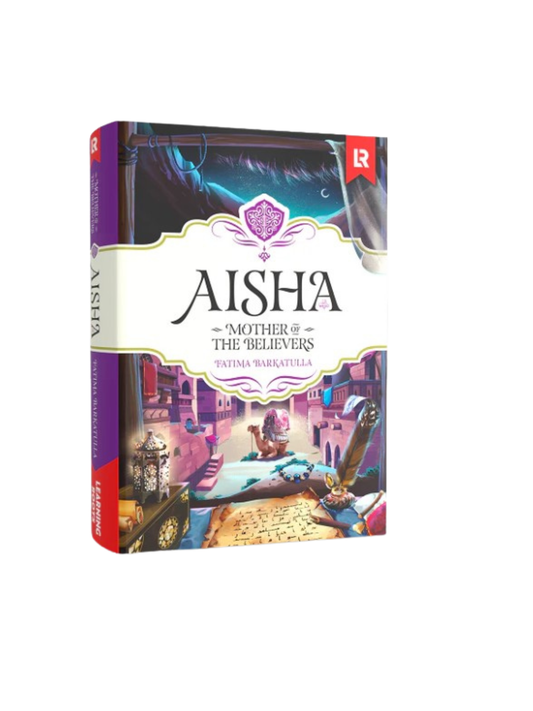 Aisha (RA) – Mother of the Believers | Inspiring Biography for Readers of All Ages