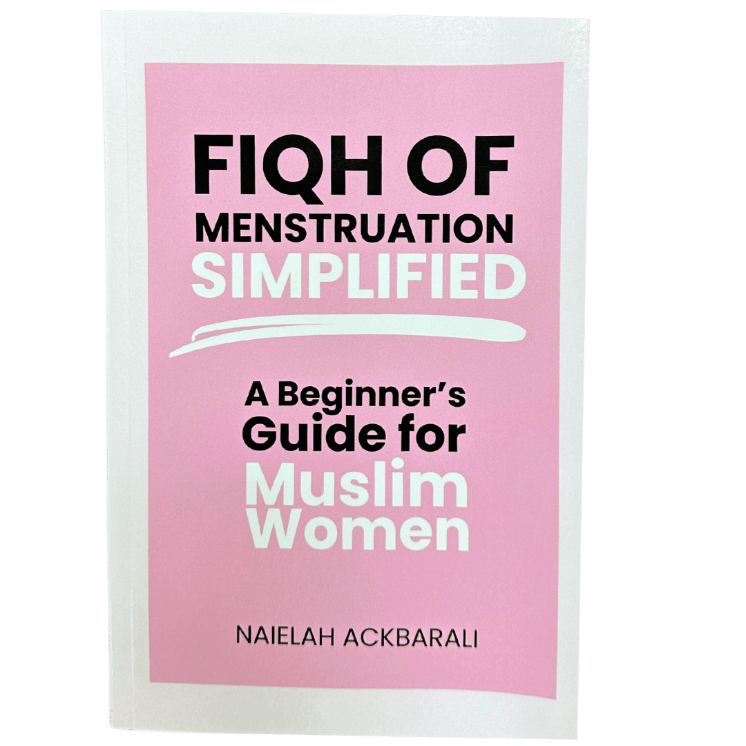 Fiqh of Menstruation Simplified: Beginner's Guide for Muslim Women (Hanafi Fiqh)