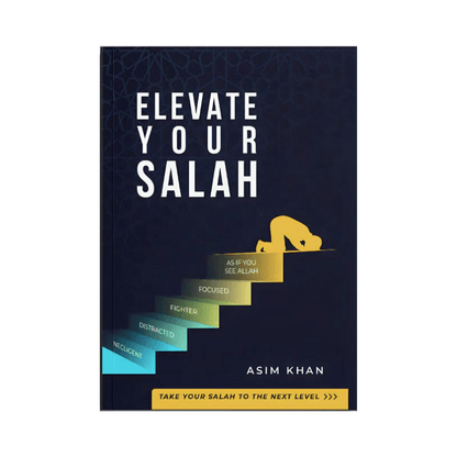 Elevate Your Salah: Take Your Salah to the Next Level | Practical Guide by Asim Khan