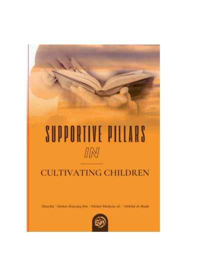Supportive Pillars in Cultivating Children | Islamic Parenting Guide