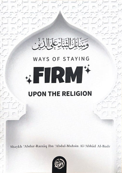 Ways Of Staying Firm Upon The Religion by Shaykh Abdur Razzaaq Al-Badr-islamicbrands