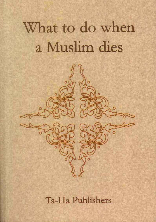 What to Do When a Muslim Dies | Islamic Funeral Guide Book by Noorejehan Bint Faqir Seedat-islamicbrands