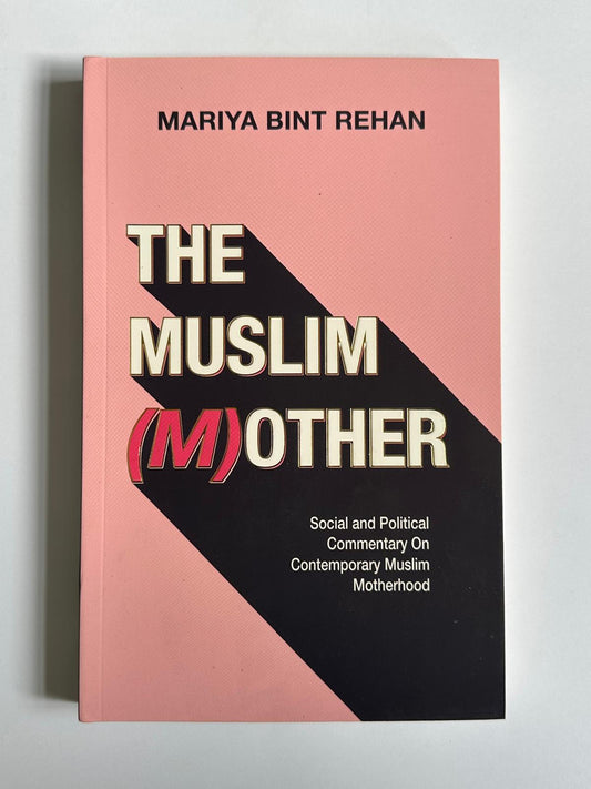 The Muslim Mother – Islamic Guide to Motherhood, Parenting & Raising Righteous Children