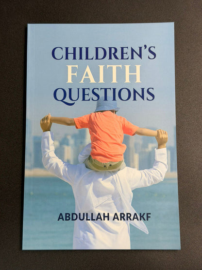 Children's Faith Questions by Abdullah Arrakf | Building Strong Islamic Faith in Children