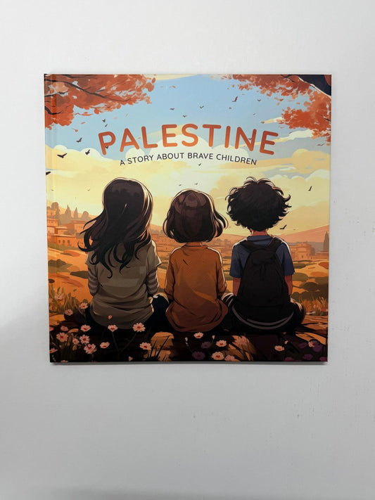 Palestine: A Story About Brave Children – Inspiring Islamic Children’s Book on Courage & Hope