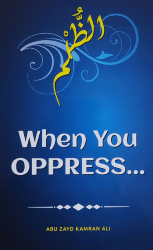 When You Oppress by Abu Zayd Kamran Ali – Islamic Guide on Injustice & ظلم-islamicbrands