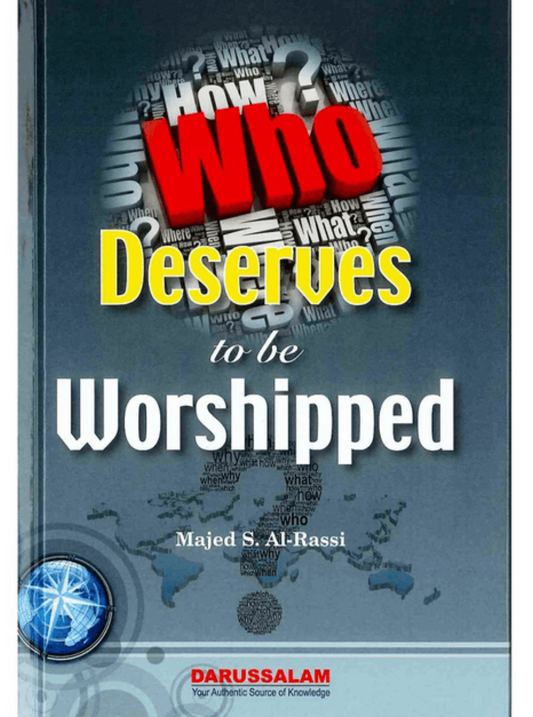 Who Deserves to Be Worshipped? – Clear Islamic Explanation of Tawheed & Worship-Islamicbrands.org