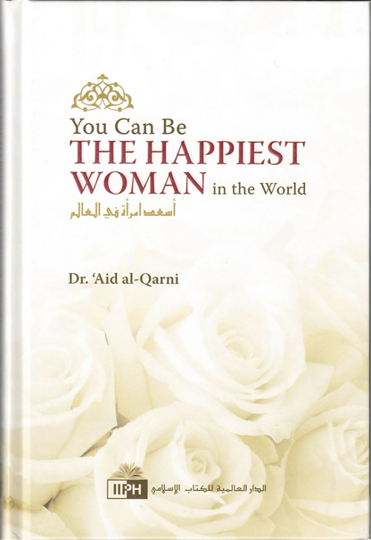 You Can Be the Happiest Woman in the World | Islamic Book by Dr. Aaidh Al-Qarni-islamicbrands.org