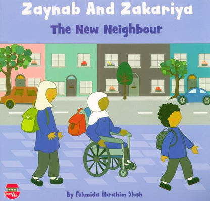 Zaynab and Zakariya: The New Neighbour – Islamic Children’s Storybook on Kindness & Community