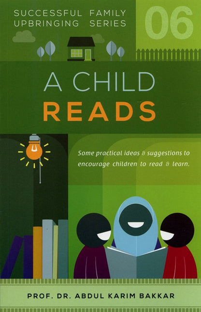 A Child Reads (Successful Family Upbringing Series 06) | Practical Guide to Raising Lifelong Readers