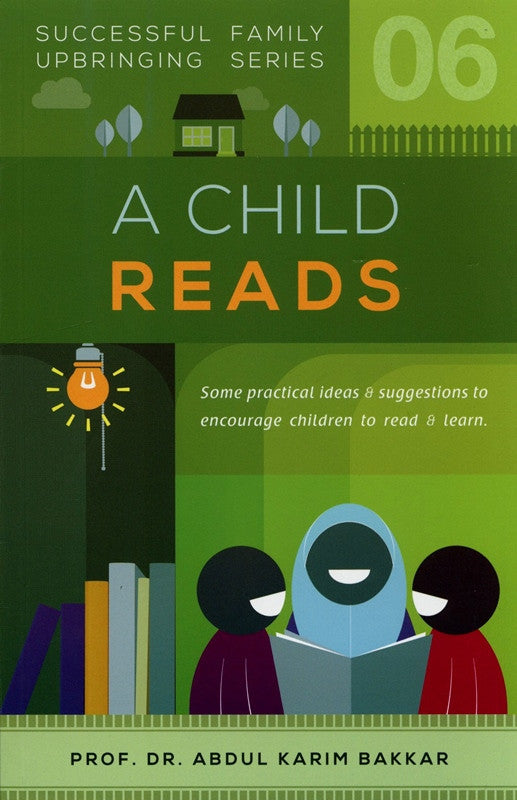 A Child Reads (Successful Family Upbringing Series 06) | Practical Guide to Raising Lifelong Readers