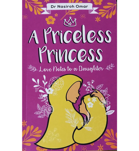 A Priceless Princess – Love Notes to a Daughter | Inspiring Islamic Advice for Young Muslim Girls