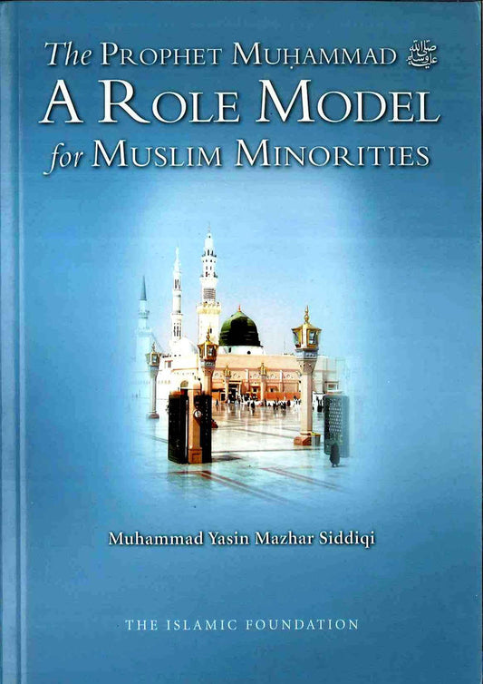 The Prophet Muhammad: A Role Model for Muslim Minorities – Islamic Guidance