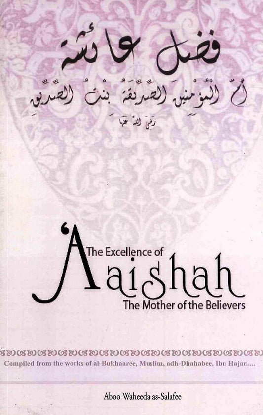The Excellence of Aishah – The Mother of the Believers