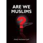 Are We Muslims? by  Shaikh Muhammad Qutb