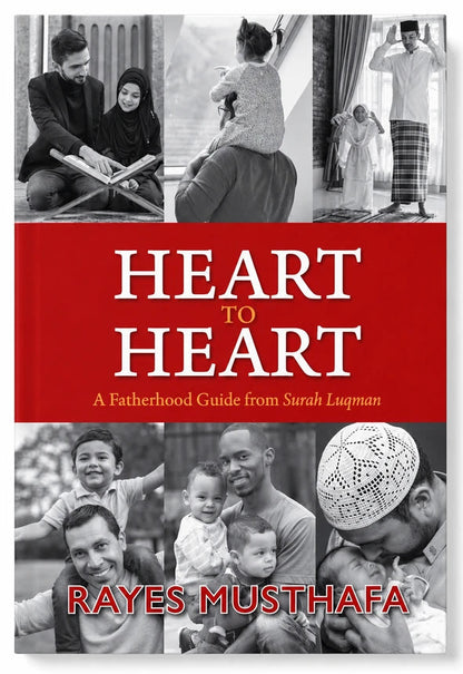 Heart to Heart: A Fatherhood Guide from Surah Luqman | Islamic Parenting Book