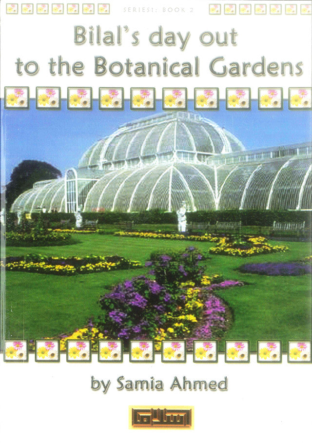 Bilal’s Day Out to the Botanical Gardens – Islamic Children’s Story by Samia Ahmed | Message Of Islam (Softcover, 48 Pages)