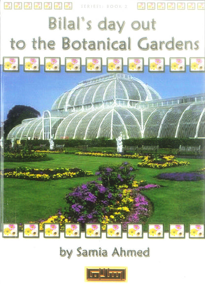 Bilal’s Day Out to the Botanical Gardens – Islamic Children’s Story by Samia Ahmed | Message Of Islam (Softcover, 48 Pages)