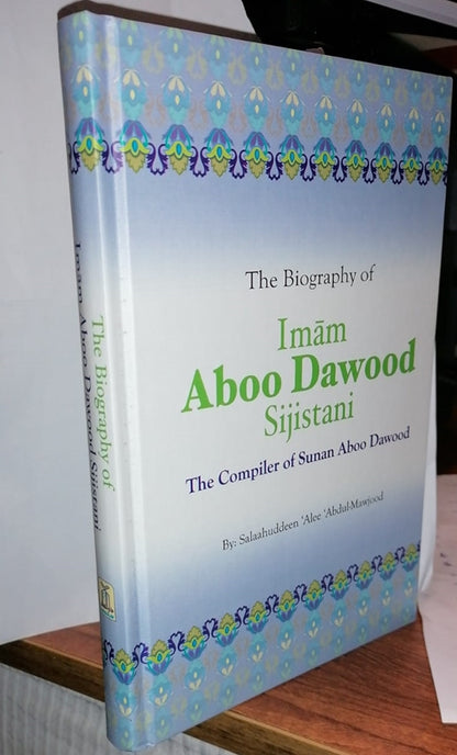 The Biography of Imam Aboo Dawood As-Sijistani – Life and Legacy of the Compiler of Sunan Abu Dawood