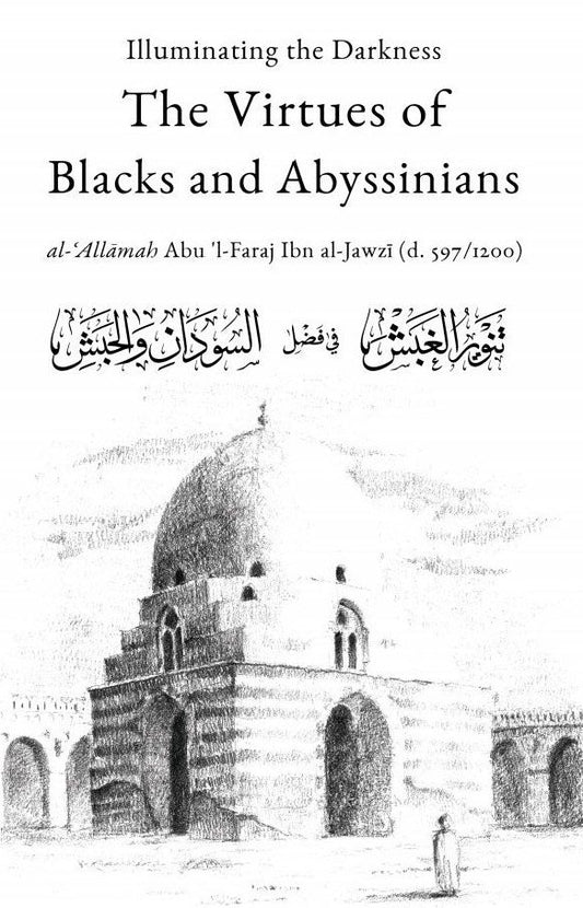 Illuminating the Darkness: The Virtues of Blacks and Abyssinians – Ibn al-Jawzi | Islamic History & Equality in Islam