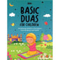 Basic Duas for Children – Supplications by Sr. Nafees Khan