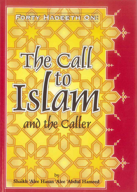 Forty Hadith on Da’wah – Call to Islam & Duties of the Caller in Light of Qur’an and Sunnah