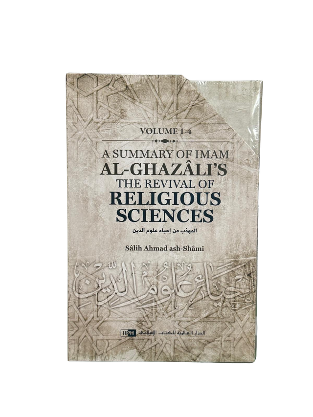 A Summary of Imam al-Ghazali’s The Revival of Religious Sciences (4 Volumes) – Concise English Commentary
