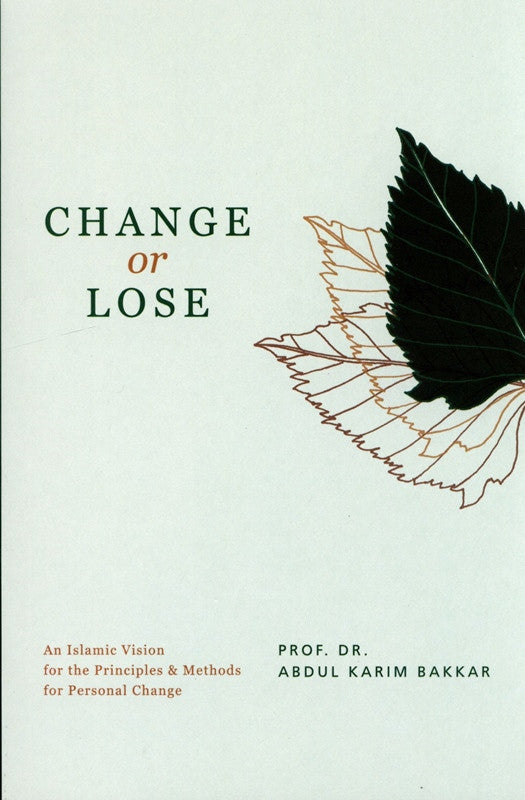 Change or Loss | An Islamic Vision for Personal Change by Dr. Abdul Karim Bakkar