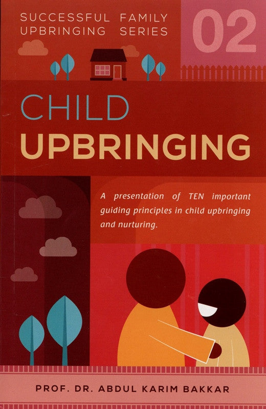 Child Upbringing (Successful Family Upbringing Series 02) | Essential Principles of Parenting